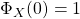 \Phi_X(0)=1