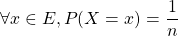 \forall x \in E, P(X = x) = \dfrac{1}{n}