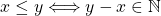 x\leq y\Longleftrightarrow y-x \in \mathbb{N}