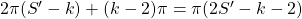 2\pi(S'- k)+(k-2)\pi = \pi(2S'-k-2)