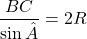 \dfrac{BC}{\sin\hat{A}}=2R