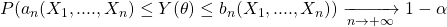 P(a_n(X_1,....,X_n) \leq Y (\theta) \leq b_n(X_1,....,X_n)) \xrightarrow[n\rightarrow +\infty]{}1-\alpha