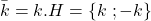 \bar{k}=k.H= \{k\; ; -k \}