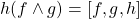 h(f\wedge g) = [f,g,h]