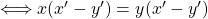 \Longleftrightarrow  x(x'-y')=y(x'-y')